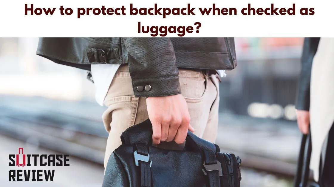 How to protect backpack when checked as luggage