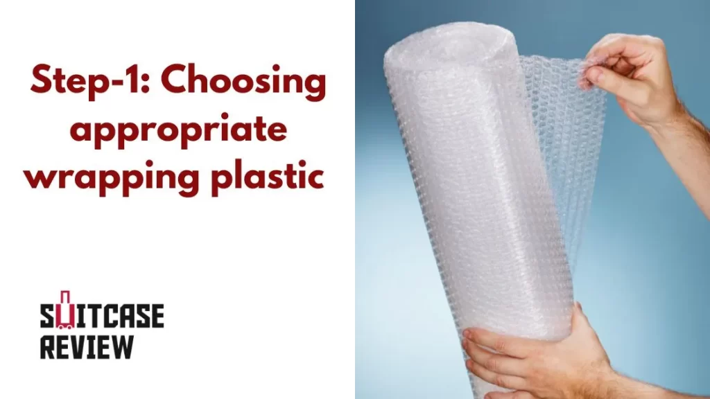 Choosing appropriate wrapping plastic