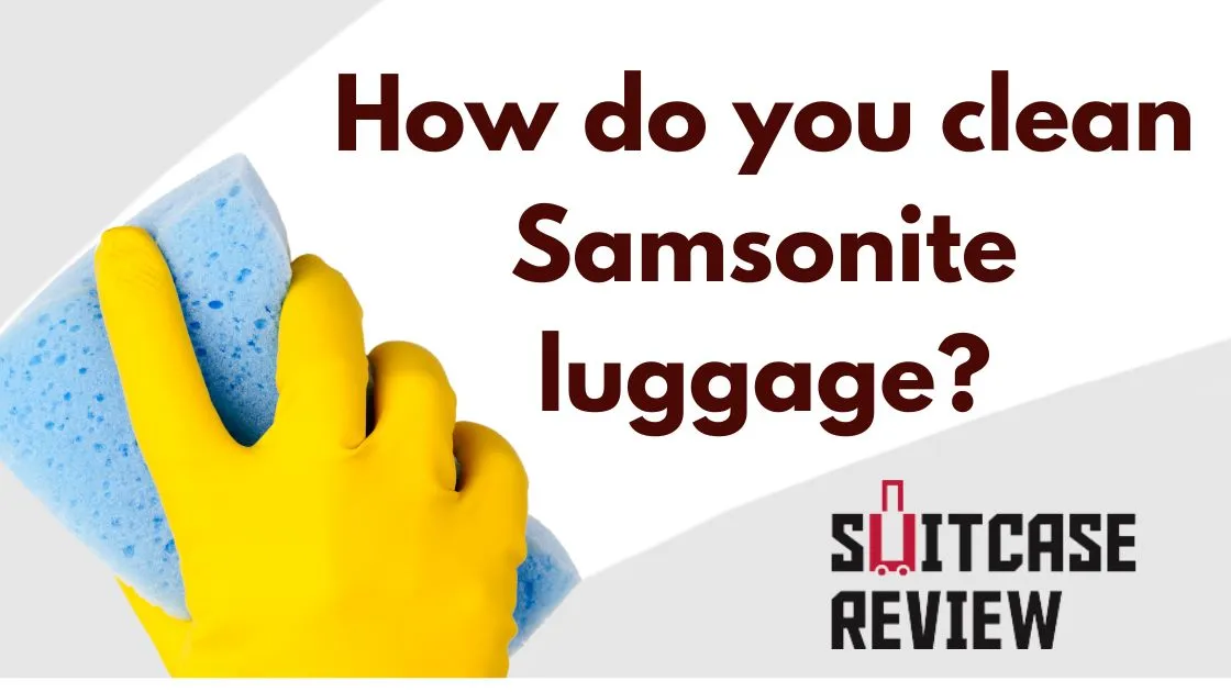 How do you clean Samsonite luggage?
