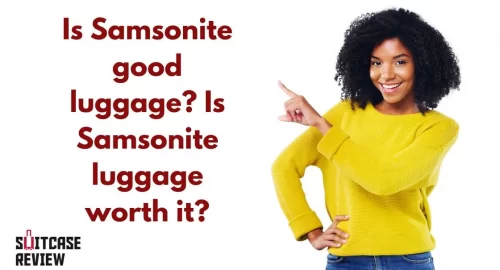 Is Samsonite good luggage Is Samsonite luggage worth it