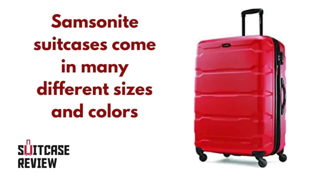 Samsonite suitcases come in many different sizes and colors