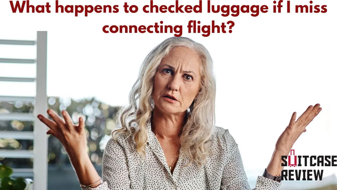 What happens to checked luggage if i miss connecting flight